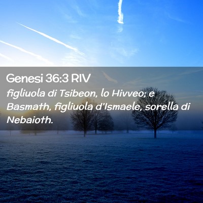 Picture 02 - Genesi 36:3 RIV - figliuola di Tsibeon, lo Hivveo; e Basmath, - Bible Verse Picture
