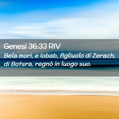 Picture 02 - Genesi 36:33 RIV - Bela morì, e Iobab, figliuolo di Zerach, di - Bible Verse Picture