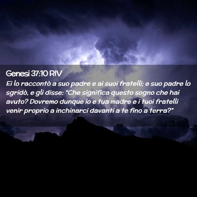 Picture 02 - Genesi 37:10 RIV - Ei lo raccontò a suo padre e ai suoi fratelli; e - Bible Verse Picture