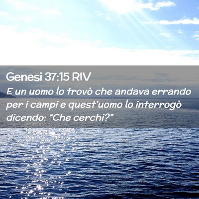 Picture 02 - Genesi 37:15 RIV - E un uomo lo trovò che andava errando per i - Bible Verse Picture