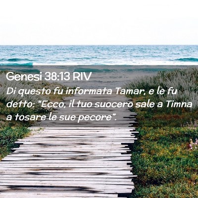 Picture 02 - Genesi 38:13 RIV - Di questo fu informata Tamar, e le fu detto: - Bible Verse Picture