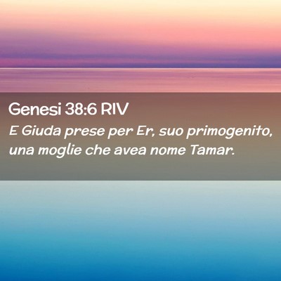 Picture 02 - Genesi 38:6 RIV - E Giuda prese per Er, suo primogenito, una moglie - Bible Verse Picture