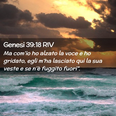 Picture 02 - Genesi 39:18 RIV - Ma com’io ho alzato la voce e ho gridato, egli - Bible Verse Picture