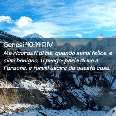 Picture 02 - Genesi 40:14 RIV - Ma ricordati di me, quando sarai felice, e siimi - Bible Verse Picture