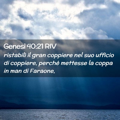 Picture 02 - Genesi 40:21 RIV - ristabilì il gran coppiere nel suo ufficio di - Bible Verse Picture
