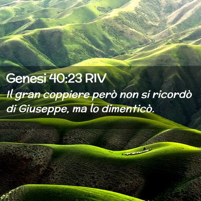 Picture 02 - Genesi 40:23 RIV - Il gran coppiere però non si ricordò di - Bible Verse Picture