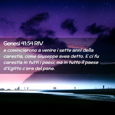 Picture 02 - Genesi 41:54 RIV - e cominciarono a venire i sette anni della - Bible Verse Picture