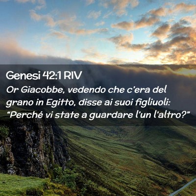 Picture 02 - Genesi 42:1 RIV - Or Giacobbe, vedendo che c’era del grano in - Bible Verse Picture