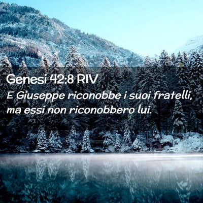 Picture 02 - Genesi 42:8 RIV - E Giuseppe riconobbe i suoi fratelli, ma essi non - Bible Verse Picture