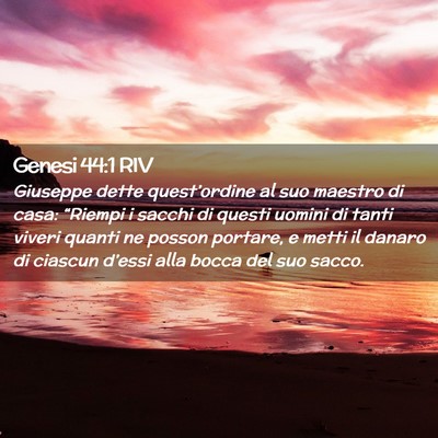 Picture 02 - Genesi 44:1 RIV - Giuseppe dette quest’ordine al suo maestro di - Bible Verse Picture