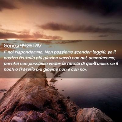 Picture 02 - Genesi 44:26 RIV - E noi rispondemmo: Non possiamo scender laggiù; - Bible Verse Picture