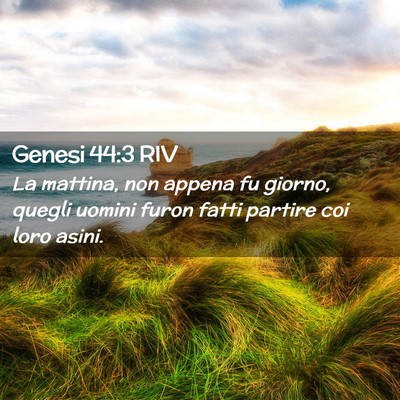 Picture 02 - Genesi 44:3 RIV - La mattina, non appena fu giorno, quegli uomini - Bible Verse Picture