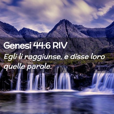 Picture 02 - Genesi 44:6 RIV - Egli li raggiunse, e disse loro quelle - Bible Verse Picture