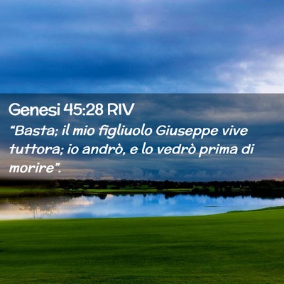 Picture 02 - Genesi 45:28 RIV - “Basta; il mio figliuolo Giuseppe vive tuttora; - Bible Verse Picture