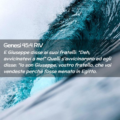 Picture 02 - Genesi 45:4 RIV - E Giuseppe disse ai suoi fratelli: “Deh, - Bible Verse Picture