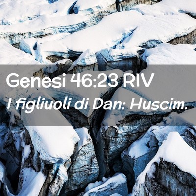 Picture 02 - Genesi 46:23 RIV - I figliuoli di Dan: - Bible Verse Picture