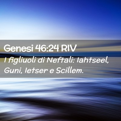 Picture 02 - Genesi 46:24 RIV - I figliuoli di Neftali: Iahtseel, Guni, Ietser e - Bible Verse Picture