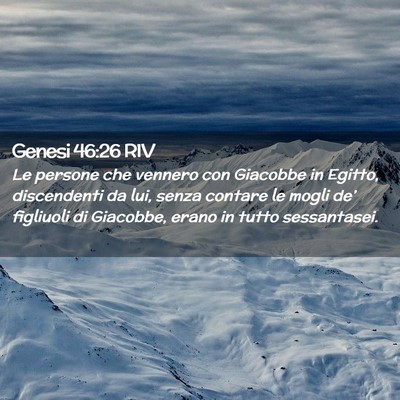 Picture 02 - Genesi 46:26 RIV - Le persone che vennero con Giacobbe in Egitto, - Bible Verse Picture