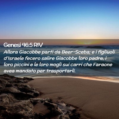 Picture 02 - Genesi 46:5 RIV - Allora Giacobbe partì da Beer-Sceba; e i - Bible Verse Picture