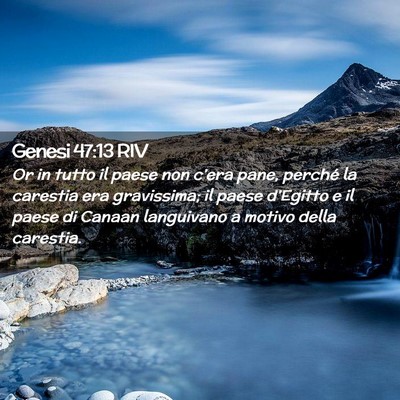 Picture 02 - Genesi 47:13 RIV - Or in tutto il paese non c’era pane, perché la - Bible Verse Picture