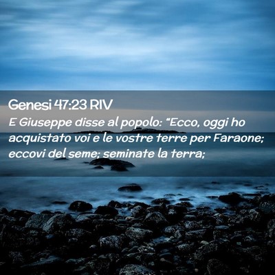 Picture 02 - Genesi 47:23 RIV - E Giuseppe disse al popolo: “Ecco, oggi ho - Bible Verse Picture