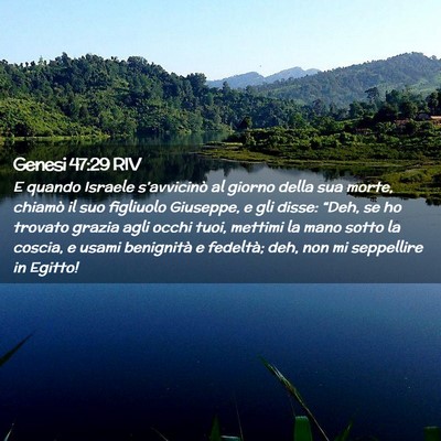 Picture 02 - Genesi 47:29 RIV - E quando Israele s’avvicinò al giorno della - Bible Verse Picture
