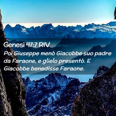 Picture 02 - Genesi 47:7 RIV - Poi Giuseppe menò Giacobbe suo padre da Faraone, - Bible Verse Picture