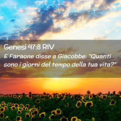 Picture 02 - Genesi 47:8 RIV - E Faraone disse a Giacobbe: “Quanti sono i - Bible Verse Picture
