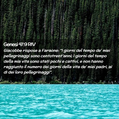 Picture 02 - Genesi 47:9 RIV - Giacobbe rispose a Faraone: “I giorni del tempo - Bible Verse Picture