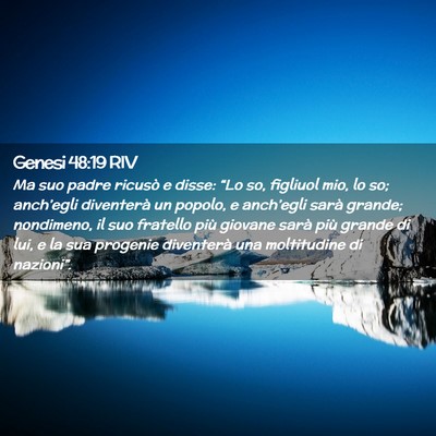 Picture 02 - Genesi 48:19 RIV - Ma suo padre ricusò e disse: “Lo so, figliuol - Bible Verse Picture