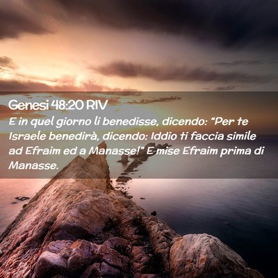 Picture 02 - Genesi 48:20 RIV - E in quel giorno li benedisse, dicendo: “Per te - Bible Verse Picture