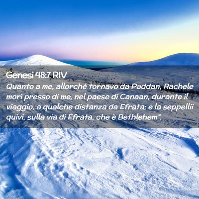 Picture 02 - Genesi 48:7 RIV - Quanto a me, allorché tornavo da Paddan, Rachele - Bible Verse Picture