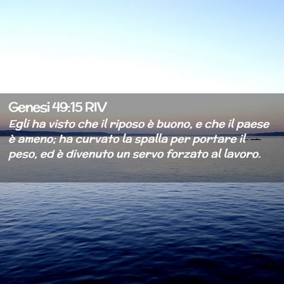 Picture 02 - Genesi 49:15 RIV - Egli ha visto che il riposo è buono, e che il - Bible Verse Picture