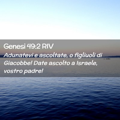 Picture 02 - Genesi 49:2 RIV - Adunatevi e ascoltate, o figliuoli di Giacobbe! - Bible Verse Picture