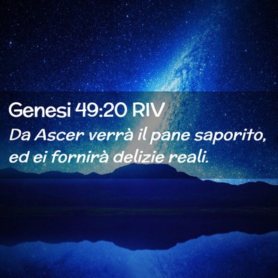 Picture 02 - Genesi 49:20 RIV - Da Ascer verrà il pane saporito, ed ei fornirà - Bible Verse Picture
