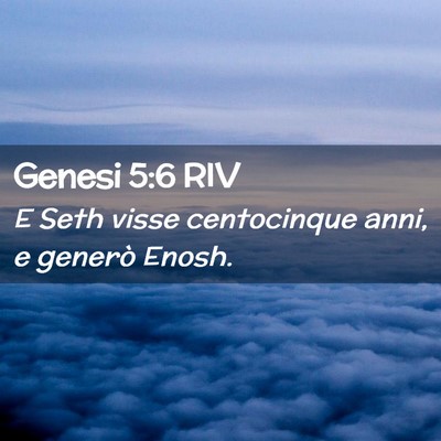 Picture 02 - Genesi 5:6 RIV - E Seth visse centocinque anni, e generò - Bible Verse Picture