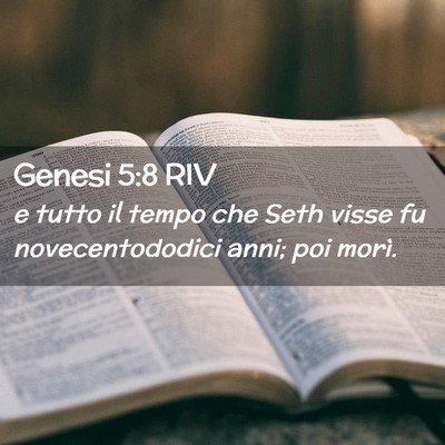 Picture 02 - Genesi 5:8 RIV - e tutto il tempo che Seth visse fu - Bible Verse Picture