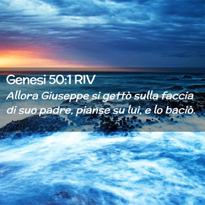 Picture 02 - Genesi 50:1 RIV - Allora Giuseppe si gettò sulla faccia di suo - Bible Verse Picture