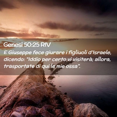Picture 02 - Genesi 50:25 RIV - E Giuseppe fece giurare i figliuoli d’Israele, - Bible Verse Picture