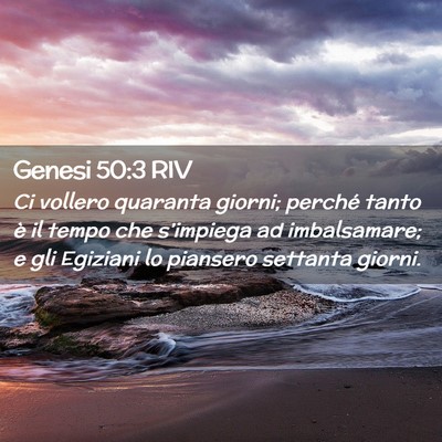Picture 02 - Genesi 50:3 RIV - Ci vollero quaranta giorni; perché tanto è il - Bible Verse Picture