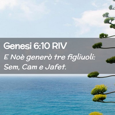 Picture 02 - Genesi 6:10 RIV - E Noè generò tre figliuoli: Sem, Cam e - Bible Verse Picture