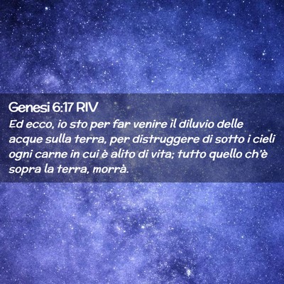 Picture 02 - Genesi 6:17 RIV - Ed ecco, io sto per far venire il diluvio delle - Bible Verse Picture