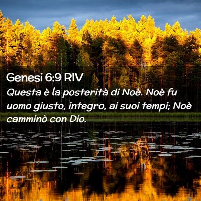 Picture 02 - Genesi 6:9 RIV - Questa è la posterità di Noè. Noè fu uomo - Bible Verse Picture