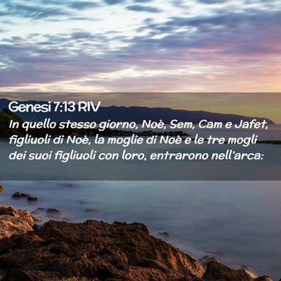 Picture 02 - Genesi 7:13 RIV - In quello stesso giorno, Noè, Sem, Cam e Jafet, - Bible Verse Picture