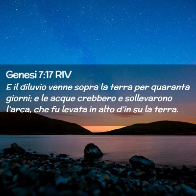Picture 02 - Genesi 7:17 RIV - E il diluvio venne sopra la terra per quaranta - Bible Verse Picture