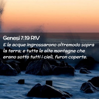 Picture 02 - Genesi 7:19 RIV - E le acque ingrossarono oltremodo sopra la terra; - Bible Verse Picture