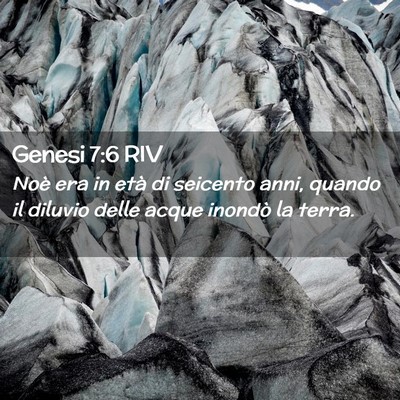 Picture 02 - Genesi 7:6 RIV - Noè era in età di seicento anni, quando il - Bible Verse Picture