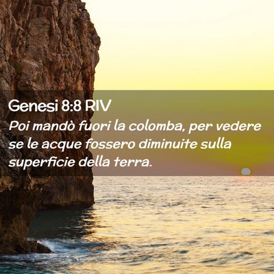 Picture 02 - Genesi 8:8 RIV - Poi mandò fuori la colomba, per vedere se le - Bible Verse Picture