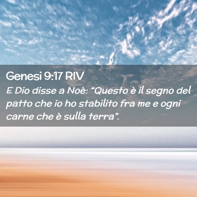 Picture 02 - Genesi 9:17 RIV - E Dio disse a Noè: “Questo è il segno del - Bible Verse Picture