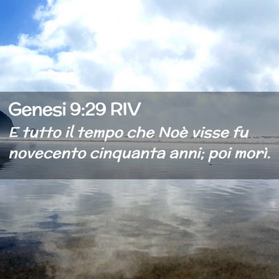 Picture 02 - Genesi 9:29 RIV - E tutto il tempo che Noè visse fu novecento - Bible Verse Picture